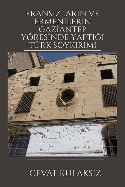 Fransızların ve Ermenilerin Gaziantep Yöresinde Yaptığı Türk Soykırımı - Platanus Publishing Kitap