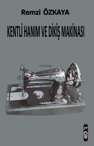 Kentli Hanım ve Dikiş Makinesi - 1.Cilt - Northern Lights Kitap