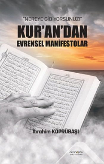 Nereye Gidiyorsunuz Kur’an’dan Evrensel Manifestolar – Altınordu Yayınları kitap kapağı