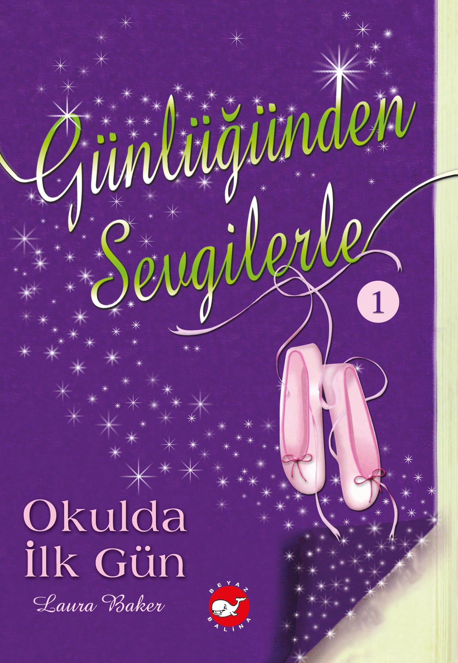 Günlüğünden Sevgilerle -1- Okulda İlk Gün – Beyaz Balina Yayınları kitap kapağı
