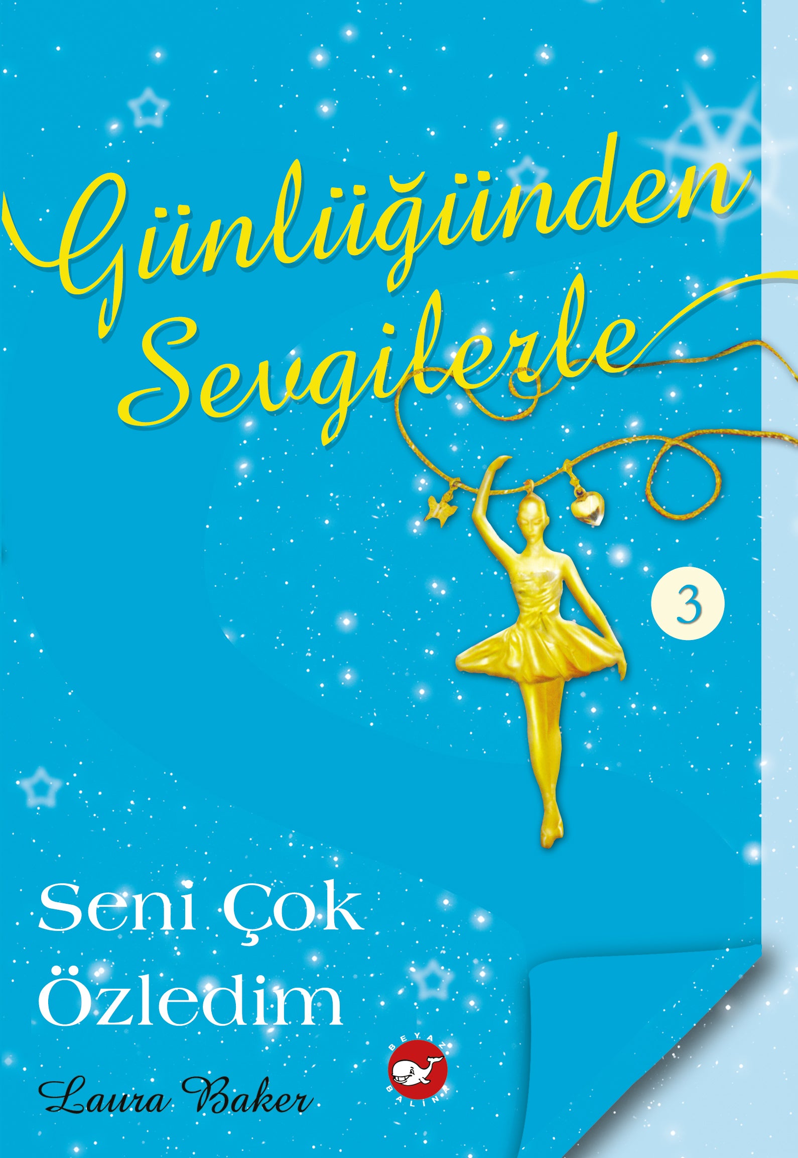 Günlüğünden Sevgilerle -3- Seni Çok Özledim – Beyaz Balina Yayınları kitap kapağı