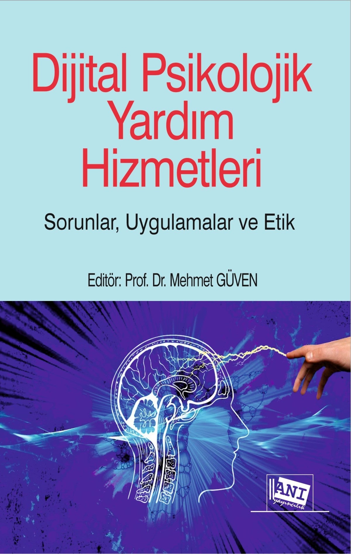 Dijital Psikolojik Yardım Hizmetleri Sorunlar, Uygulamalar, Etik – Anı Yayıncılık kitap kapağı