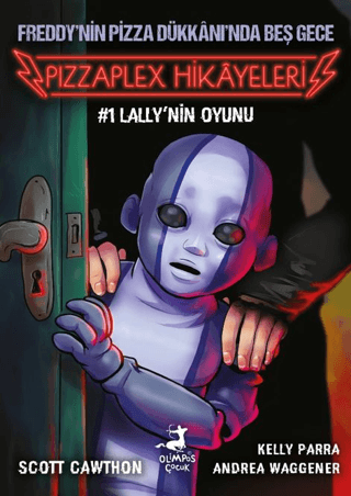 Freddy’nin Pizza Dükkanı’nda Beş Gece - Pizzaplex Hikayeleri 1 Lally’nin Oyunu – Olimpos Yayınları kitap kapağı