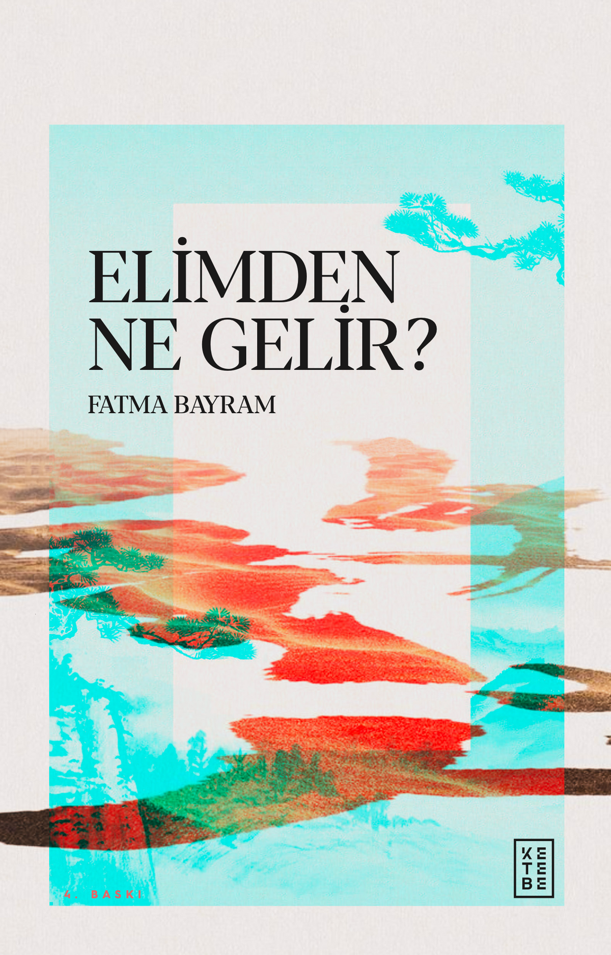 Elimden Ne Gelir ? – Ketebe Yayınları kitap kapağı