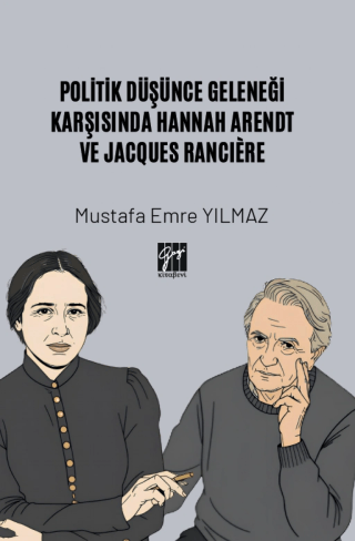 Politik Düşünce Geleneği Karşısında Hannah Arendt ve Jacques Ranciere – Gazi Kitabevi kitap kapağı