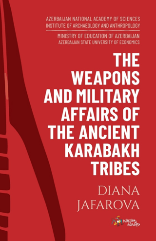 The Weapons And Military Affairs Of The Ancient Karabakh Tribes – Kültür Ajans Yayınları kitap kapağı