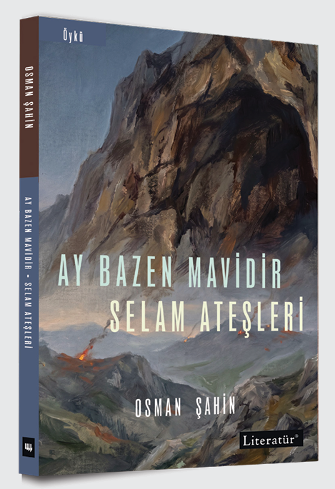 Ay Bazen Mavidir - Selam Ateşleri – Literatür Yayınevi kitap kapağı