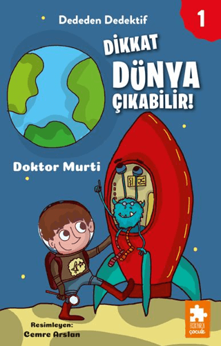 Dededen Dedektif 1 - Dikkat Dünya Çıkabilir! – Eksik Parça Yayınları kitap kapağı