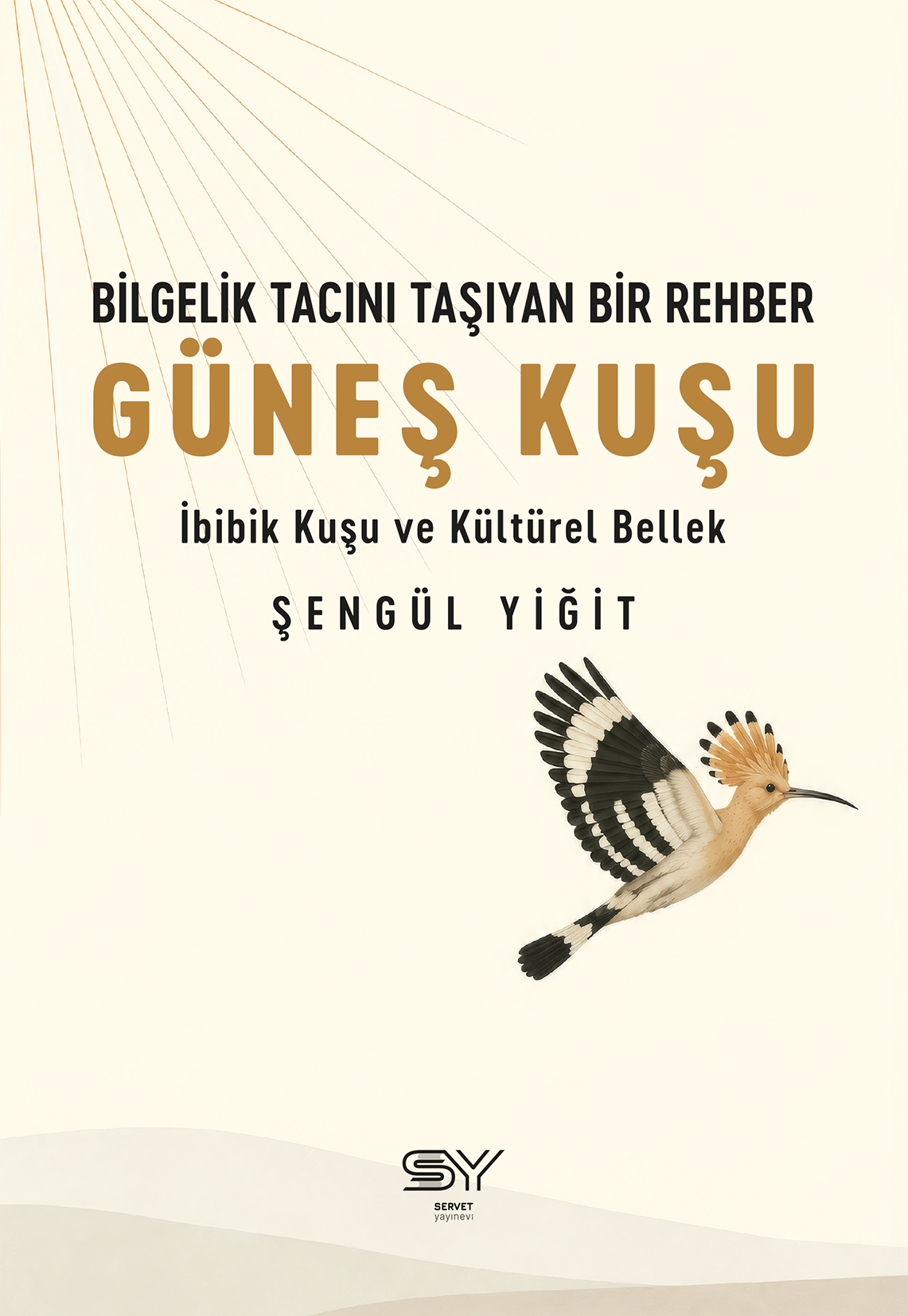 Bilgelik Tacını Taşıyan Bir Rehber - Güneş Kuşu – Servet Yayınevi kitap kapağı