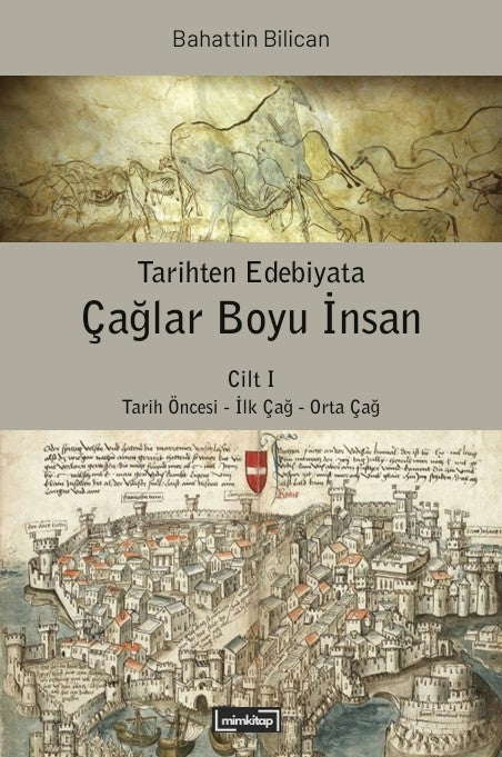 Tarihten Edebiyata Çağlar Boyu İnsan Cilt I - Tarih Öncesi - İlk Çağ - Orta Çağ – Mim Kitap kitap kapağı