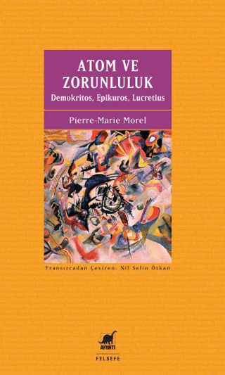 Atom ve Zorunluluk - Demokritos, Epikuros, Lucretius – Ayrıntı Yayınları kitap kapağı