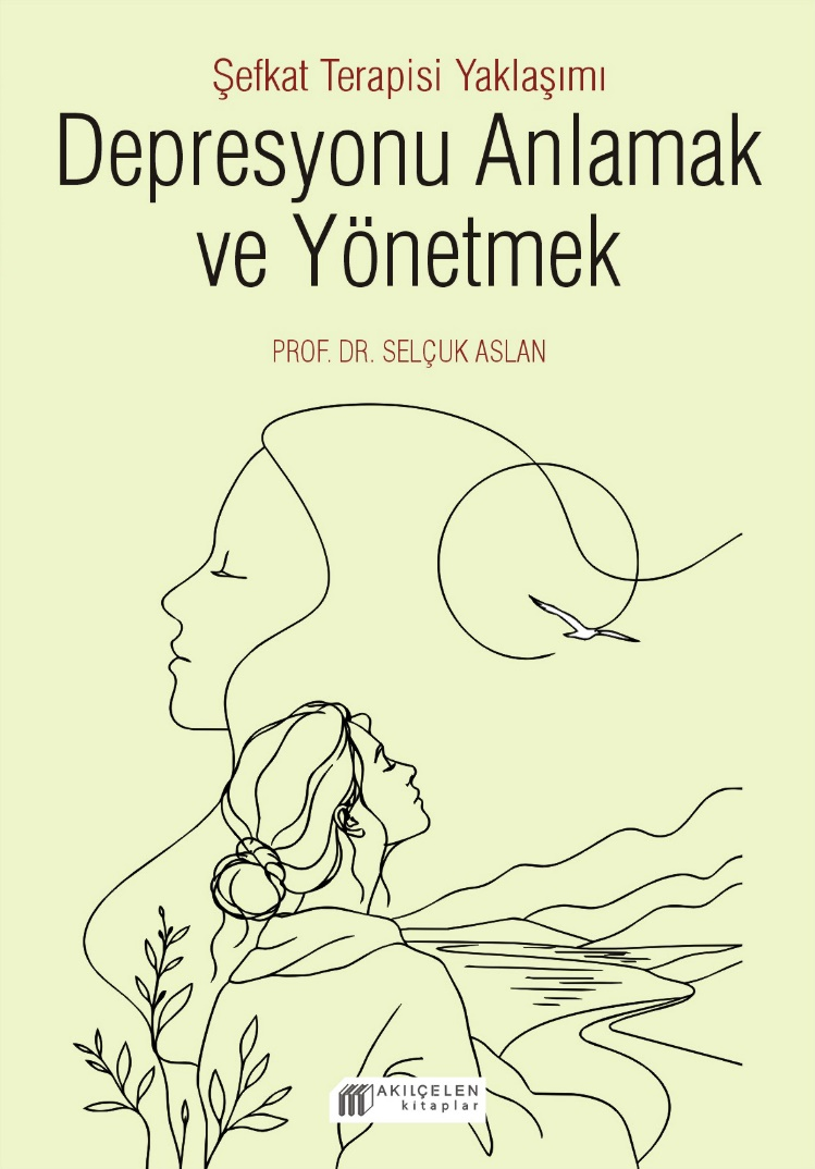 Depresyonu Anlamak ve Yönetmek - Şefkat Terapisi Yaklaşımı – Akıl Çelen Kitaplar kitap kapağı