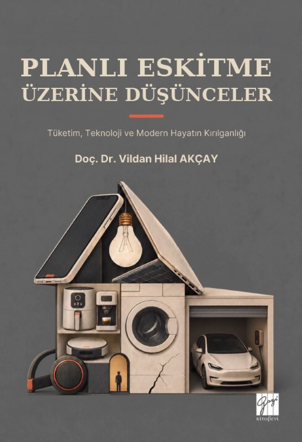 Planlı Eskitme Üzerine Düşünceler – Gazi Kitabevi kitap kapağı