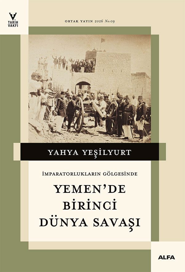 İmparatorlukların Gölgesinde Yemen'de Birinci Dünya Savaşı – Alfa Yayınları kitap kapağı