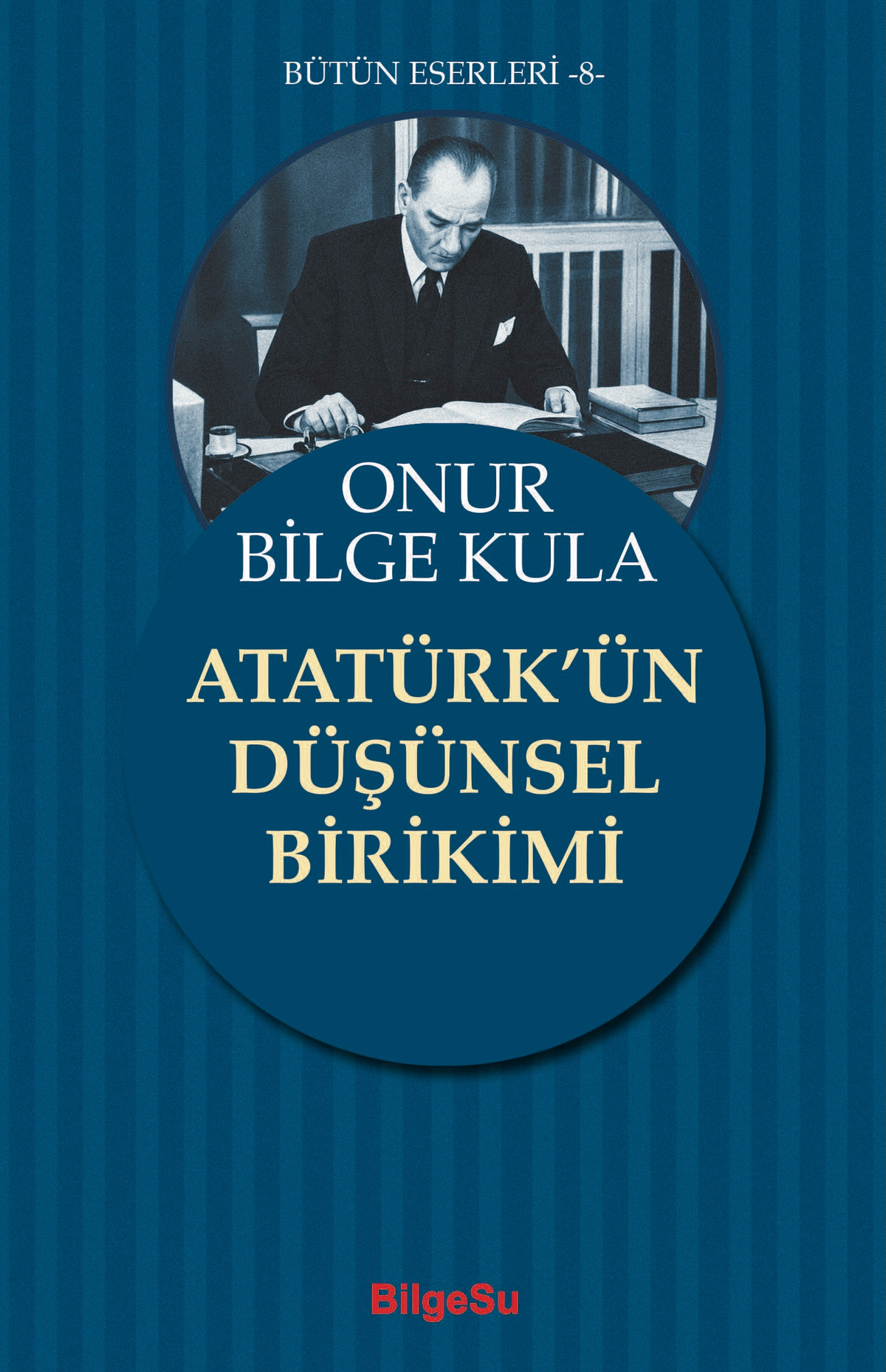 Atatürk’ün Düşünsel Birikimi – BilgeSu Yayıncılık kitap kapağı