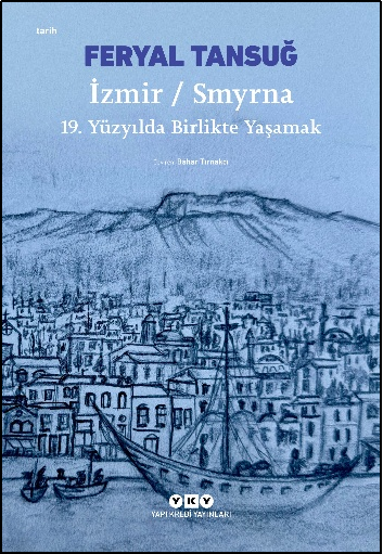 İzmir-Smyrna - 19. Yüzyılda Birlikte Yaşamak – Yapı Kredi Yayınları kitap kapağı