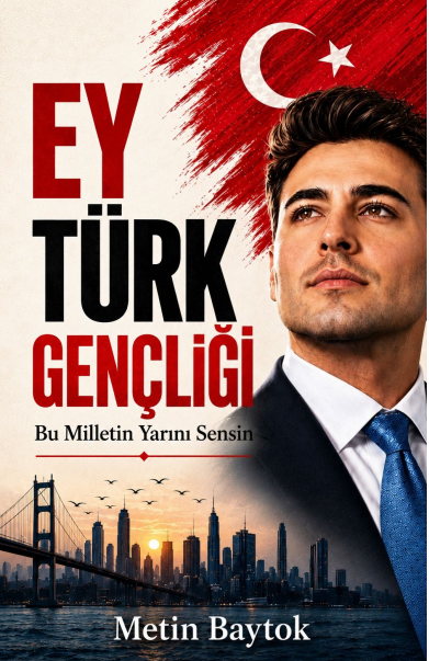 Ey Türk Gençliği - Bu Milletin Yarını Sensin – Bytok AI Yayınları kitap kapağı
