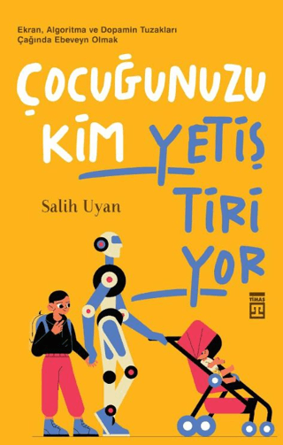 Çocuğunuzu Kim Yetiştiriyor – Timaş Yayınları kitap kapağı