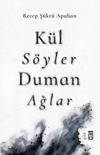 Kül Söyler Duman Ağlar – Timaş Yayınları kitap kapağı
