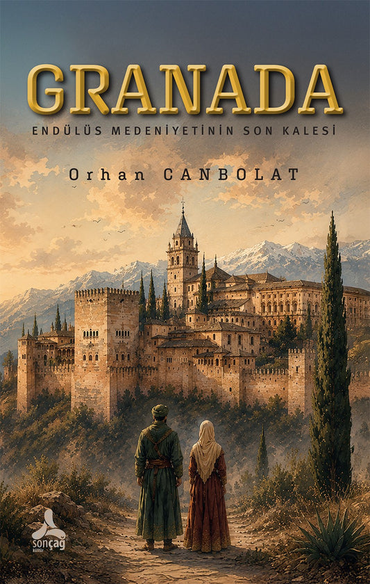 Granada - Endülüs Medeniyetinin Son kalesi – Sonçağ kitap kapağı