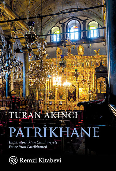 Patrikhane - İmparatorluktan Cumhuriyete Fener Rum Patrikhanesi – Remzi Kitabevi kitap kapağı