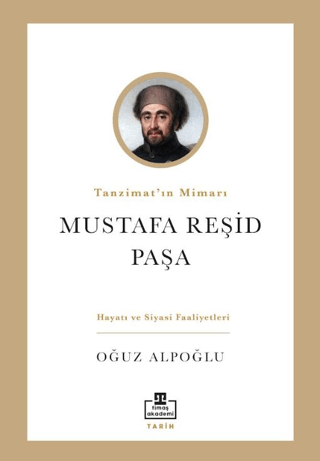 Tanzimat'ın Mimarı - Mustafa Reşid Paşa – Timaş Akademi Yayınları kitap kapağı