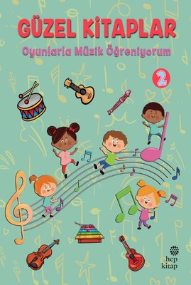 Oyunlarla Müzik Öğreniyorum - Güzel Kitaplar 2 – Hep Kitap kitap kapağı