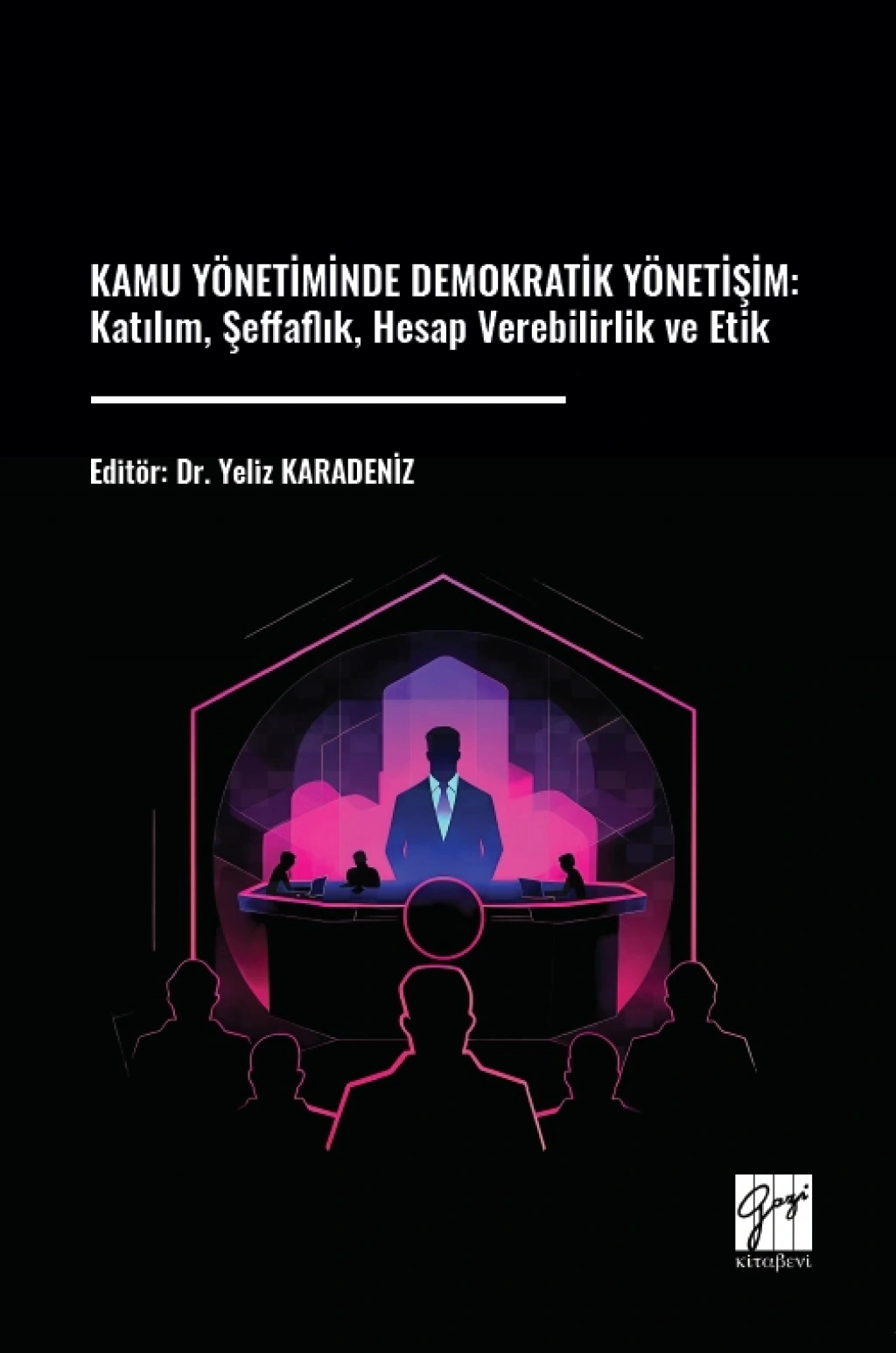 Kamu Yönetiminde Demokratik Yönetişim - Katılım, Şeffaflık, Hesap – Gazi Kitabevi kitap kapağı