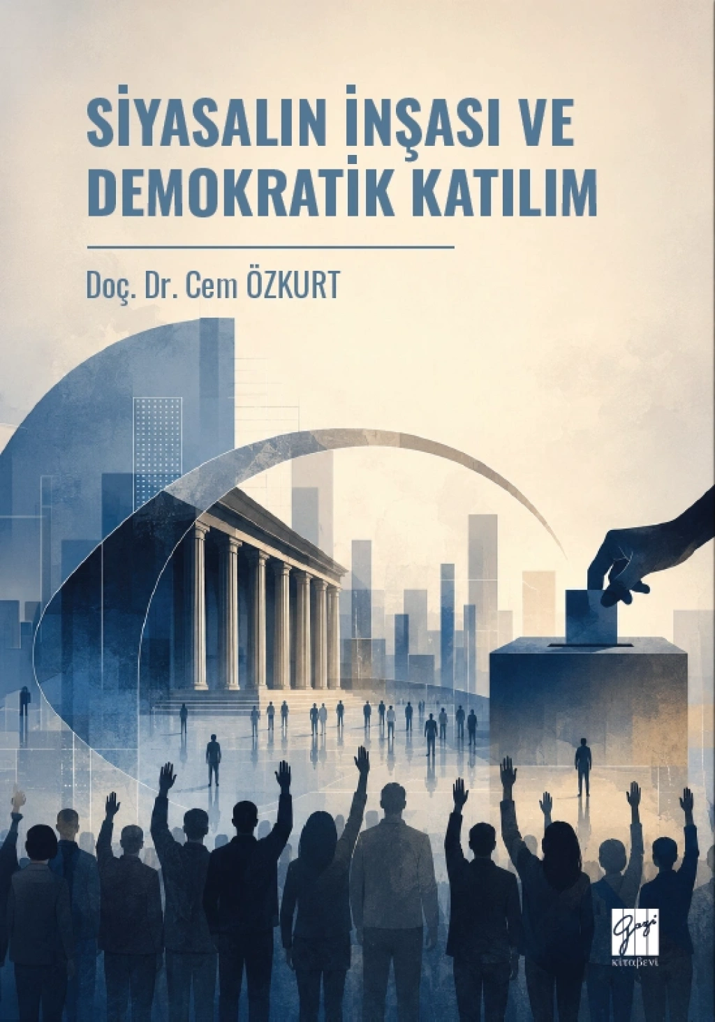 Siyasalın İnşası Ve Demokratik Katılım – Gazi Kitabevi kitap kapağı