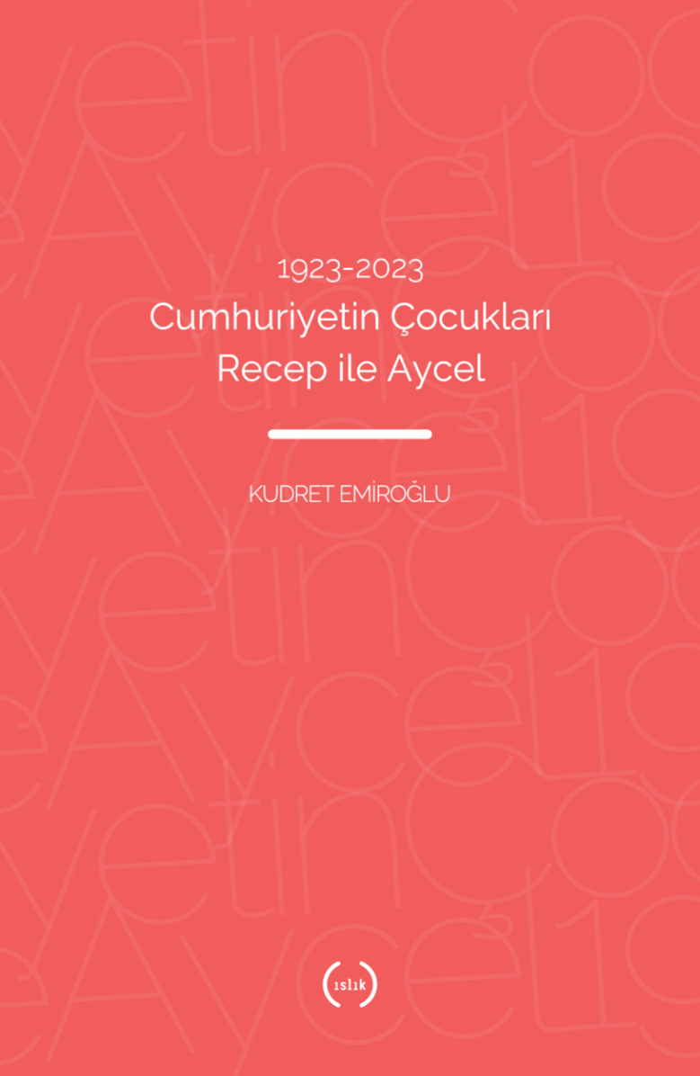 1923-2023 Cumhuriyetin Çocukları Recep İle Aycel – Islık Yayınları kitap kapağı