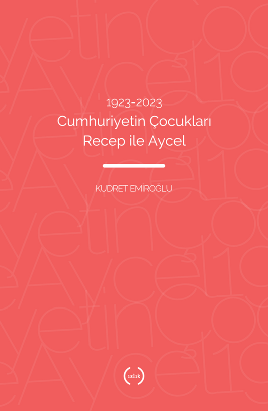 1923-2023 Cumhuriyetin Çocukları Recep İle Aycel – Islık Yayınları kitap kapağı
