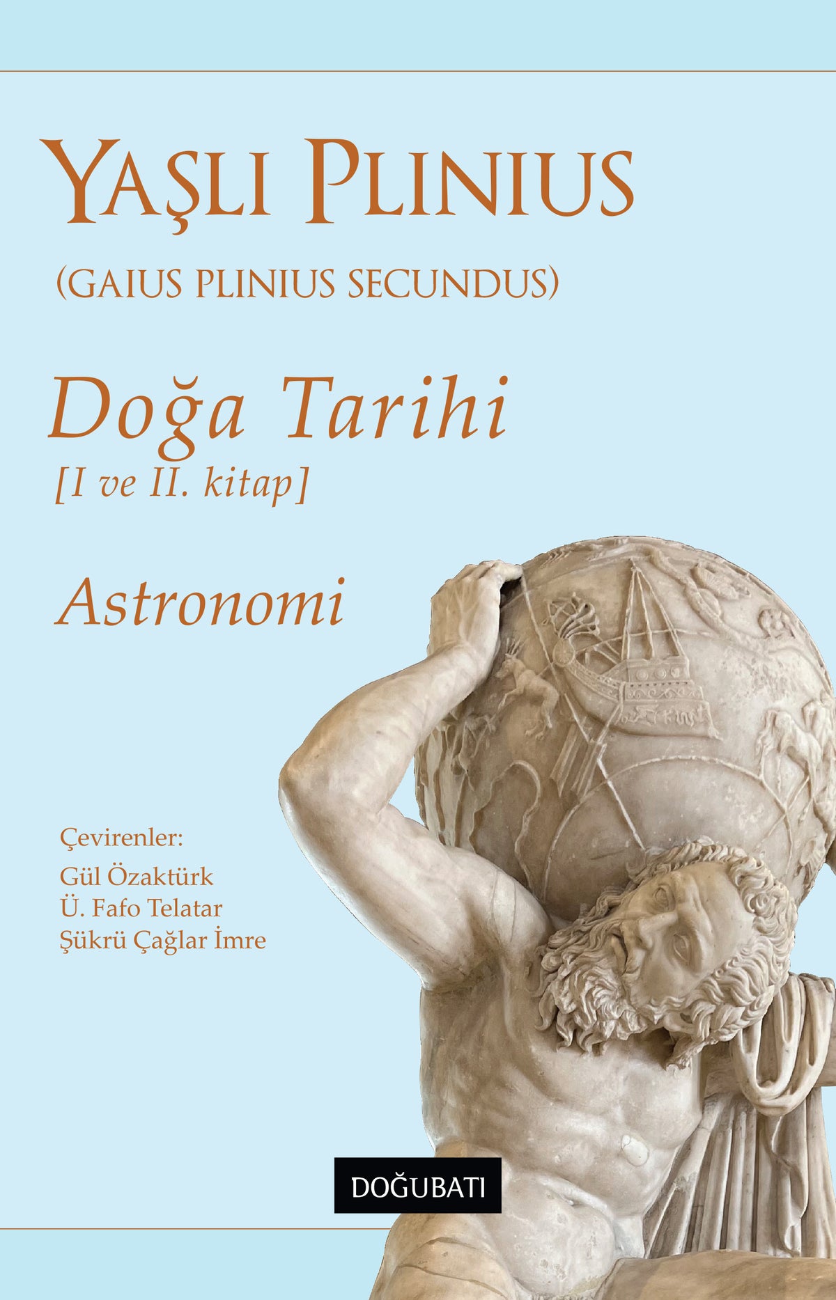 Doğa Tarihi (I ve II. Kitap) Astronomi - Yaşlı Plinius – Doğu Batı Yayınları kitap kapağı