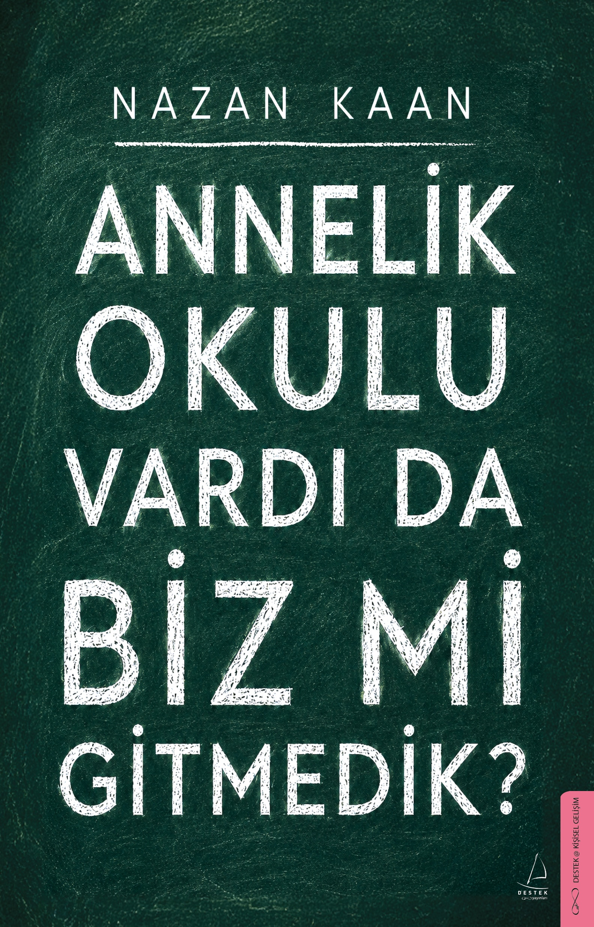 Annelik Okulu Vardı da Biz mi Gitmedik? – Destek Yayınları kitap kapağı