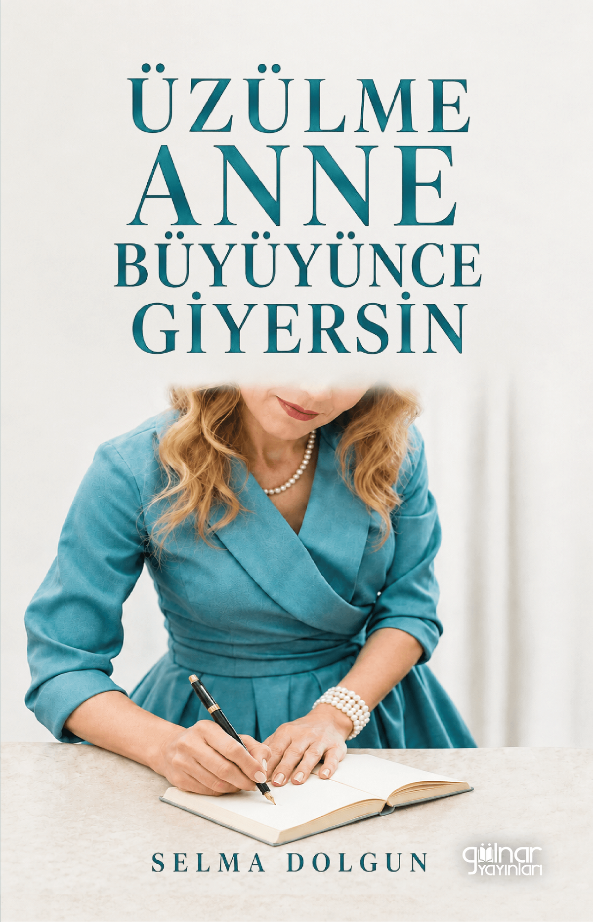 Üzülme Anne Büyüyünce Giyersin – Gülnar Yayınları kitap kapağı