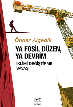 Ya Fosil Düzen, Ya Devrim - İklimi Değiştirme Savaşı – İletişim Yayınları kitap kapağı