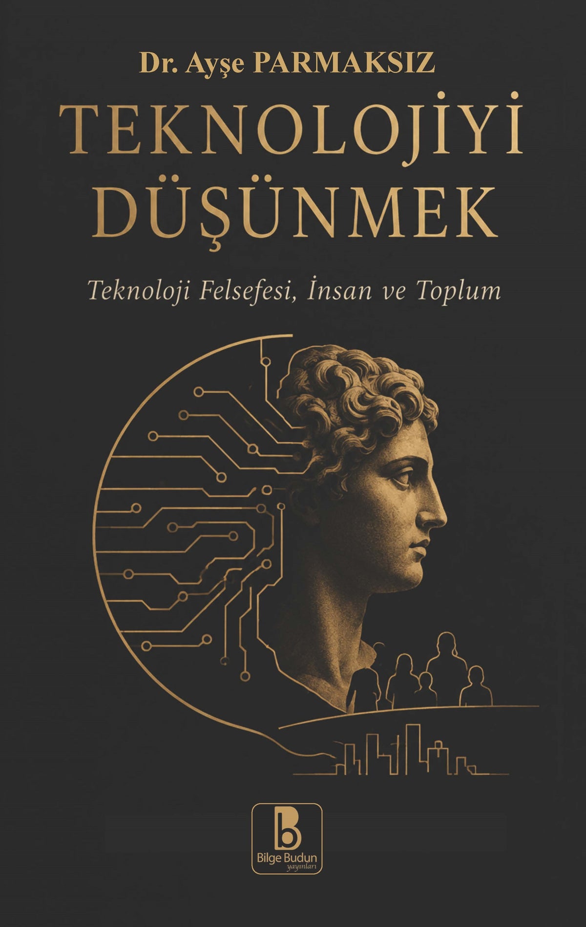 Teknolojiyi Düşünmek – Bilge Budun Yayınları kitap kapağı