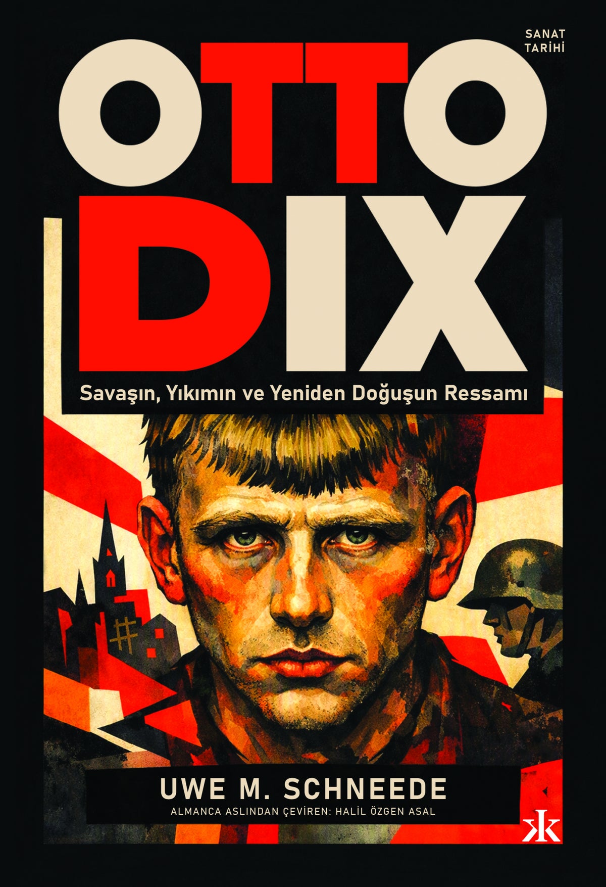 Otto Dix - Savaşın,Yıkımın ve Yeniden Doğuşun Ressamı – Kafka Yayınevi kitap kapağı