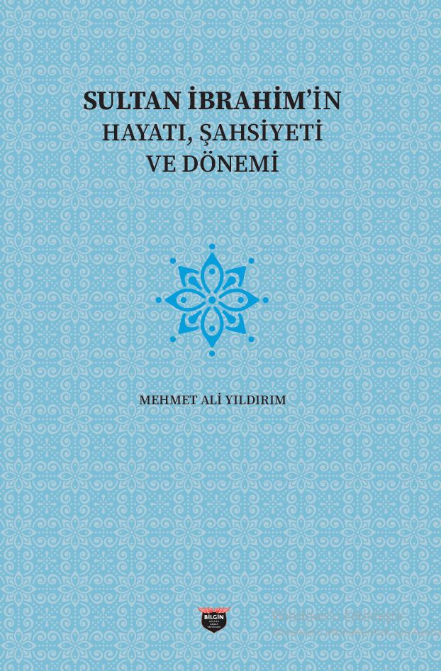 Sultan İbrahim'in Hayatı, Şahsiyeti Ve Dönemi – Bilgin Kültür Sanat kitap kapağı