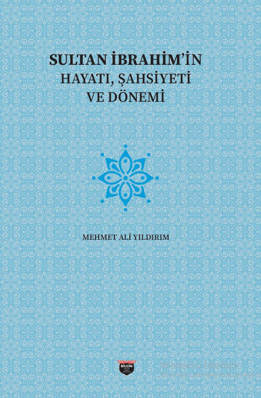 Sultan İbrahim'in Hayatı, Şahsiyeti Ve Dönemi – Bilgin Kültür Sanat kitap kapağı