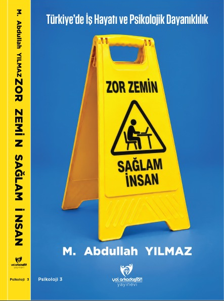 Zor Zemin Sağlam İnsan - Türkiye'de İş Hayatı ve Psikolojik Dayanıklılık – Yılmaz Yol Arkadaşları Yayınevi kitap kapağı