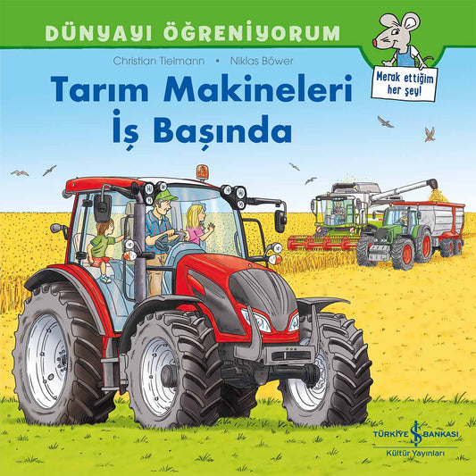 Dünyayı Öğreniyorum - Tarım Makineleri İş Başında – İş Bankası Kültür Yayınları kitap kapağı