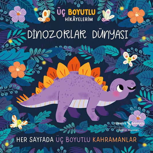 Dinozorlar Dünyası - Üç Boyutlu Hikayelerim – İş Bankası Kültür Yayınları kitap kapağı