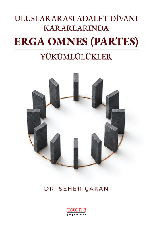 Uluslararası Adalet Divanı Kararlarında Erga Omnes (Partes) Yükümlülükler – Astana Yayınları kitap kapağı