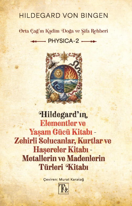 Hildegard'ın Elementler Ve Yaşam Gücü Kitabı & Zehirli Solucanlar, Kurtlar Ve Haşereler Kitabı & Metaller Ve Madenlerin