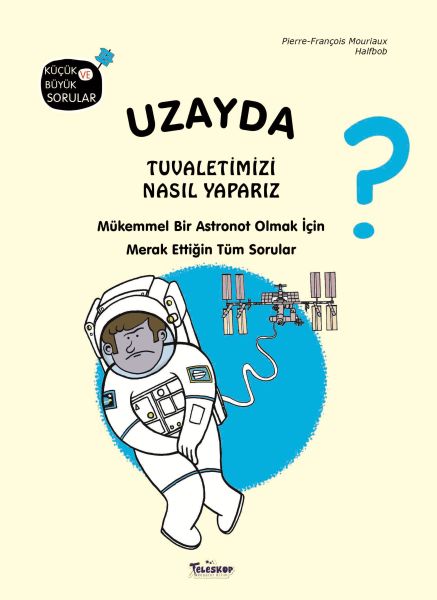 Uzayda Tuvaletimizi Nasıl Yaparız? (Ciltli) - Teleskop Popüler Bilim Kitap