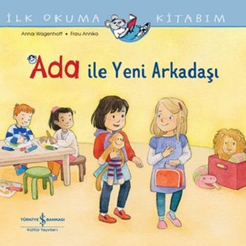 Ada ile Yeni Arkadaşı - İlk Okuma Kitabım - İş Bankası Kültür Yayınları Kitap