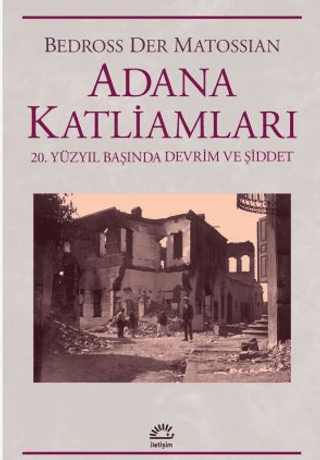 Adana Katliamları 20.Yüzyıl Başında Devrim ve Şiddet - İletişim Yayınları Kitap
