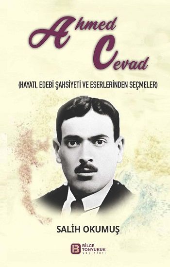 Ahmed Cevad (Hayatı, Edebi Şahsiyeti ve Eserlerinden Seçmeler) - Bilge Tonyukuk Yayınları Kitap