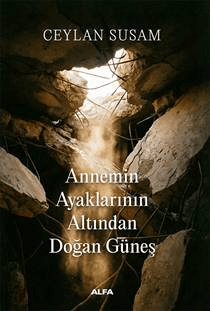 Annemin Ayaklarının Altında Doğan Güneş - Alfa Yayınları Kitap