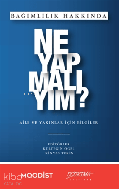 Bağımlılık Hakkında Ne Yapmalıyım? - Uçurtma Yayınları Kitap